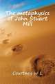 The metaphysics of John Stuart Mill, Courtney W L 