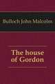 The house of Gordon, Bulloch John Malcolm 
