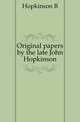 Original papers by the late John Hopkinson, Hopkinson B 