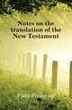 Notes on the translation of the New Testament, Field Frederick 