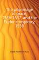 The pilgrimage of grace, 1536-1537, and the Exeter conspiracy, 1538, Dodds Madeleine Hope 
