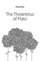 The Theaetetus of Plato, Plato Plato 