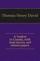 A Yankee in Canada, with Anti-slavery and reform papers, Thoreau, Henry David, 1817-1862 