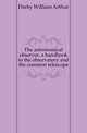 The astronomical observer, a handbook to the observatory and the common telescope, Darby William Arthur 