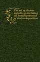 The art of electro-metallurgy including all known processes of electro-deposition, Gore George 