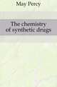 The chemistry of synthetic drugs, May Percy 