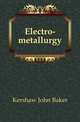 Electro-metallurgy, Kershaw John Baker 