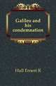 Galileo and his condemnation, Ernest R. Hull 