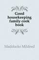 Good housekeeping family cook book, Maddocks Mildred 
