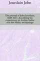 The journal of John Jourdain, 1608-1617, describing his experiences in Arabia, India, and the Malay archipelago, Jourdain John 
