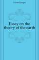 Essay on the theory of the earth, Cuvier Georges 