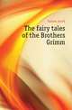 The fairy tales of the Brothers Grimm, Grimm Jacob 