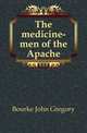 The medicine-men of the Apache, Bourke John Gregory 