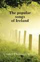 The popular songs of Ireland, Croker Thomas Crofton 
