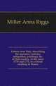 Letters from Italy, describing the manners, customs, antiquities, paintings, &c. of that country, in the years 1770 and 1771, to a friend residing in France, Miller Anna Riggs 
