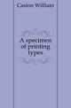 A specimen of printing types, Caslon William 
