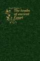 The tombs of ancient Egypt, Walter L. Nash 