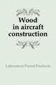 Wood in aircraft construction, Laboratory Forest Products 