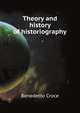 Theory and history of historiography. Translated from the Italian by Douglas Ainslie, Croce Benedetto 