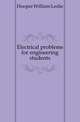Electrical problems for engineering students, Hooper William Leslie 