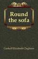 Round the sofa, Gaskell Elizabeth Cleghorn 