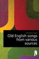 Old English songs from various sources, Thomson Hugh 