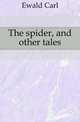The spider, and other tales, Ewald Carl 