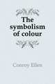 The symbolism of colour, Conroy Ellen 