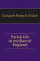 Parish life in mediaeval England, Gasquet Francis Aidan 