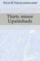 Thirty minor Upanishads, Aiyar K Narayanaswami 