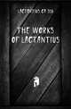 The works of Lactantius, Lactantius ca 320 