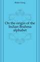 On the origin of the Indian Brahma alphabet, Buehler Georg 