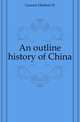 An outline history of China, Herbert H. Gowen 