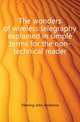 The wonders of wireless telegraphy explained in simple terms for the non-technical reader, Fleming John Ambrose 