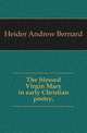 The blessed Virgin Mary in early Christian poetry,, Heider Andrew Bernard 