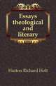 Essays theological and literary, Hutton Richard Holt 