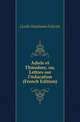 Adele et Theodore, ou, Lettres sur l'education (French Edition), Genlis Stephanie Felicite 