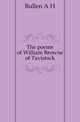 The poems of William Browne of Tavistock, Bullen, A. H. (Arthur Henry), 1857-1920 