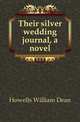 Their silver wedding journal, a novel, Howells, William Dean, 1837-1920 