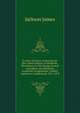 A series of letters written by the Rev. James Jackson, of Sandwith, Whitehaven, to Mr. George Seatree and others, describing his wonderful octogenarian ... climbin exploits in Cumberland, 1874-1878, Jackson James 