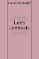 Life's contrasts, Fraser John Foster 