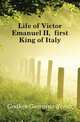 Life of Victor Emanuel II, first King of Italy, Godkin Georgina Sarah 