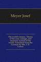 The world's money. Theory of the coin, coinage, and monetary system of the world. Translated from the German by Mrs. C.P. Culver, Meyer Josef 