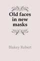 Old faces in new masks, Blakey Robert 