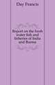 Report on the fresh water fish and fisheries of India and Burma, Day Francis 