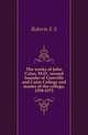 The works of John Caius, M.D., second founder of Gonville and Caius College and master of the college, 1559-1573, Roberts E S 