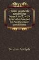 Home vegetable gardening from A to Z, with special reference to Pacific coast conditions, Kruhm Adolph 