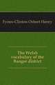 The Welsh vocabulary of the Bangor district, Fynes-Clinton Osbert Henry 