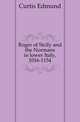 Roger of Sicily and the Normans in lower Italy, 1016-1154, Curtis Edmund 