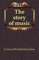 The story of music, Crowest Frederick James 
